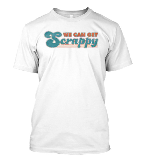 We Can Get Scrappy Retro T-Shirt