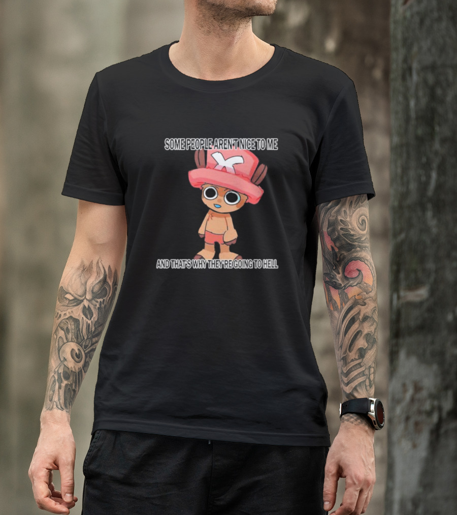 Ceo Of Women Some People Aren’t Nice To Me One Piece Character And That’s Why They’re Going To Hell T-Shirt