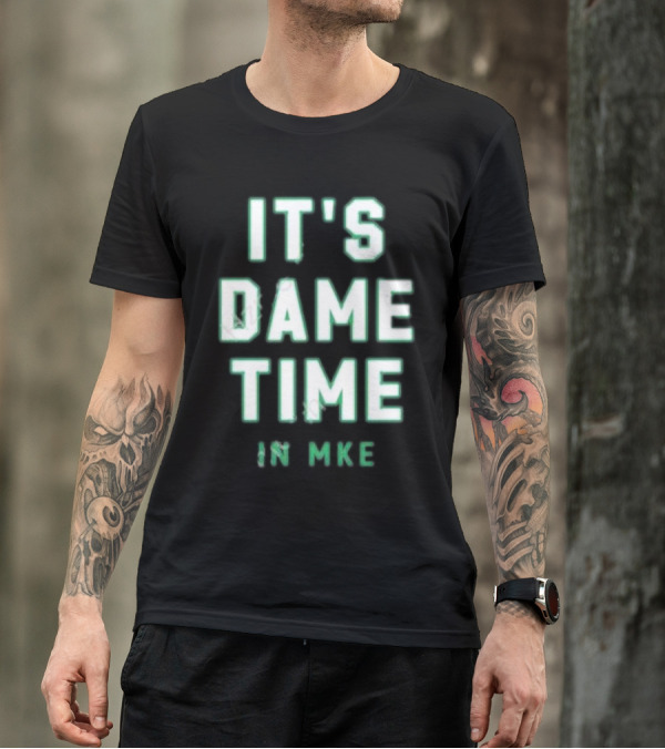 IT'S DAME TIME IN MKE Milwaukee Basketball Themes T-Shirt