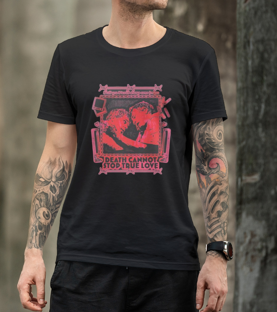 Spooky Yaki I Told You I Would Always Come For You Death Cannot Stop True Love T-Shirt