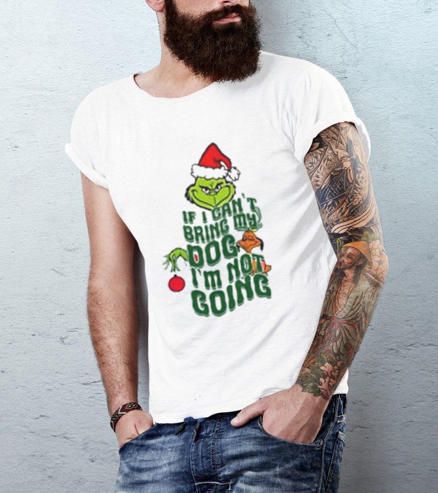 Grinch If I Can’t Bring My Dog I’m Not Going Christmas Santa Hat T-Shirt