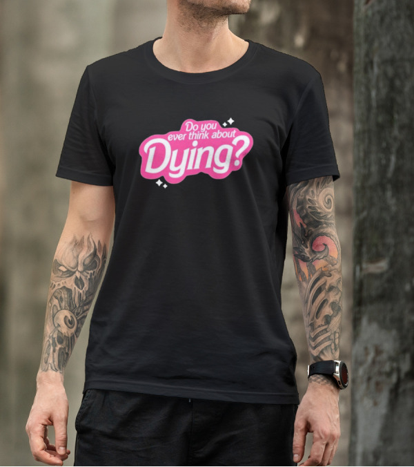 Do You Ever Think About Dying? Pink Bubble Font With Sparkles T-Shirt