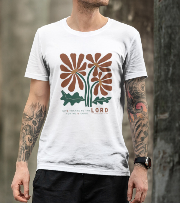 Give Thanks To The Lord For He Is Good I Chronicles 16 34 Flowers Orange Green Floral T-Shirt