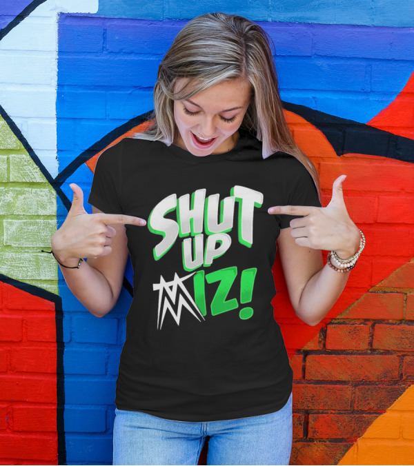 Shut Up Miz T-Shirt