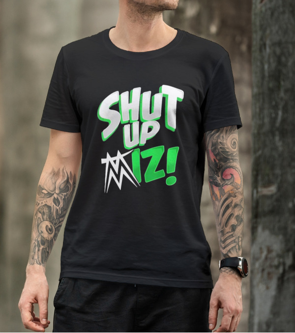 Shut Up Miz T-Shirt