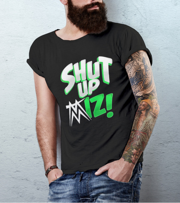 Shut Up Miz T-Shirt
