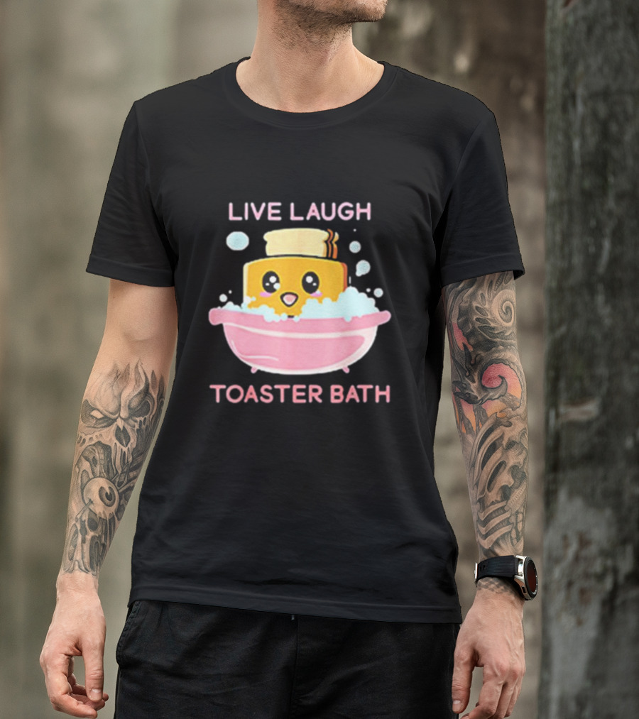 Live Laugh Toaster Bath Happy Toast In Bubble Bath T-Shirt