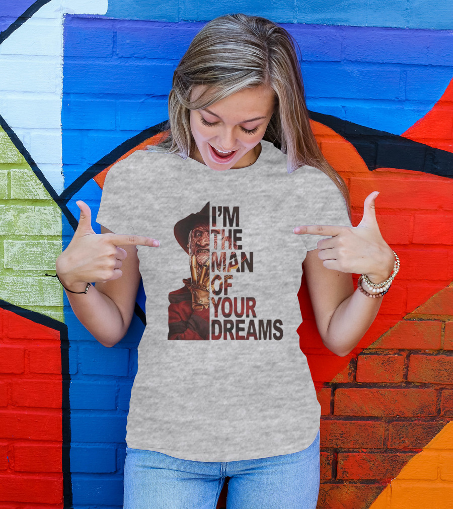 Freddy Krueger I’m The Man Of Your Dreams Nightmare On Elm Street T-Shirt