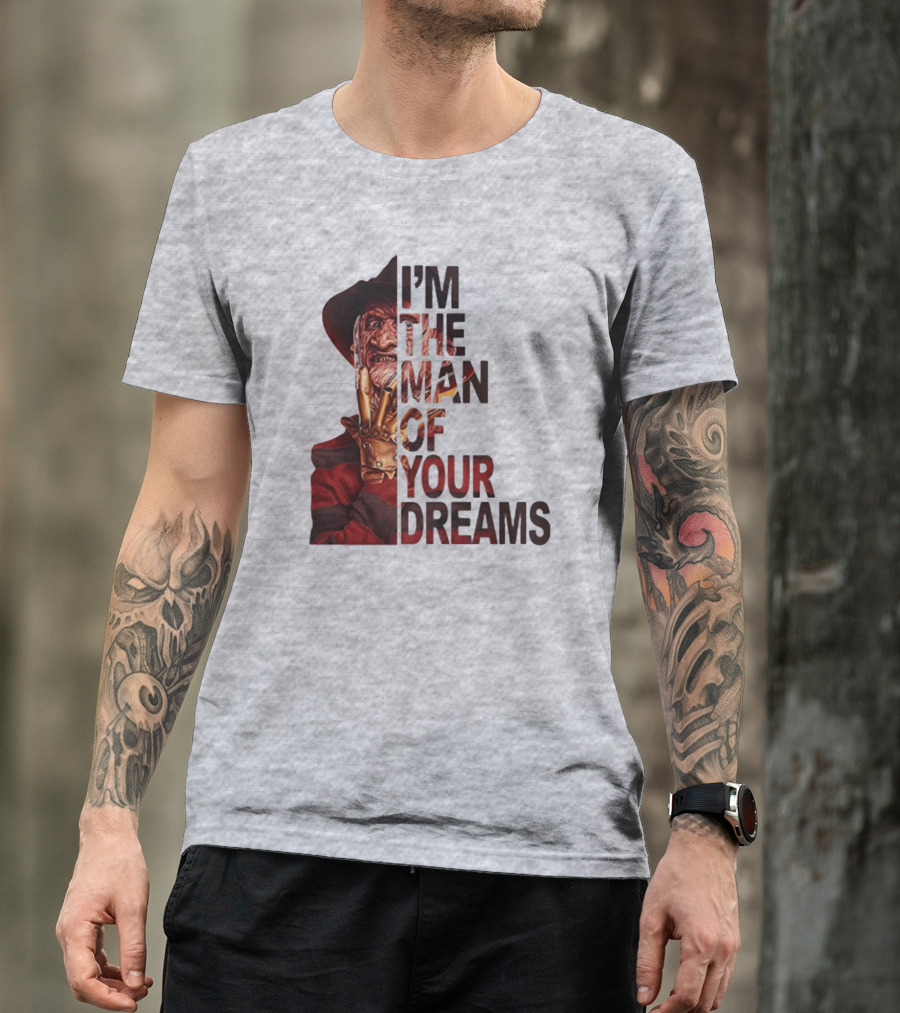 Freddy Krueger I’m The Man Of Your Dreams Nightmare On Elm Street T-Shirt