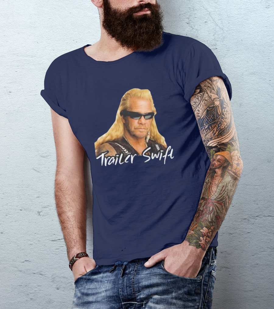 Dog The Bounty Hunter Trailer Swift T-Shirt