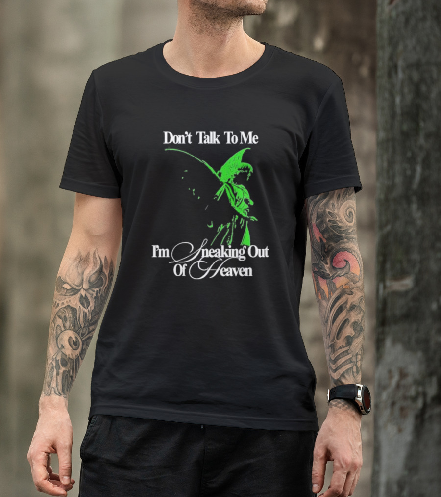 Don't Talk To Me I'm Sneaking Out Of Heaven Geoff Wigington Angel T-Shirt