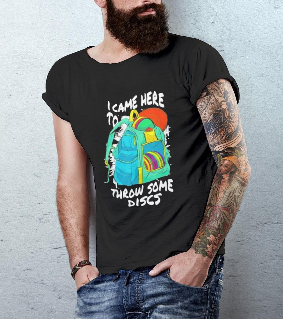 I Came Here To Throw Some Discs Colorful Backpack And Discs T-Shirt