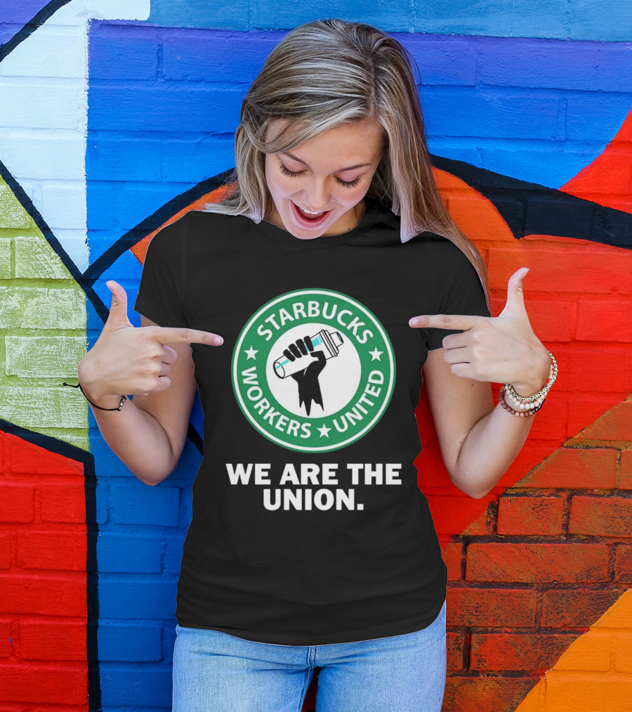 Starbucks Workers United We Are The Union T-Shirt