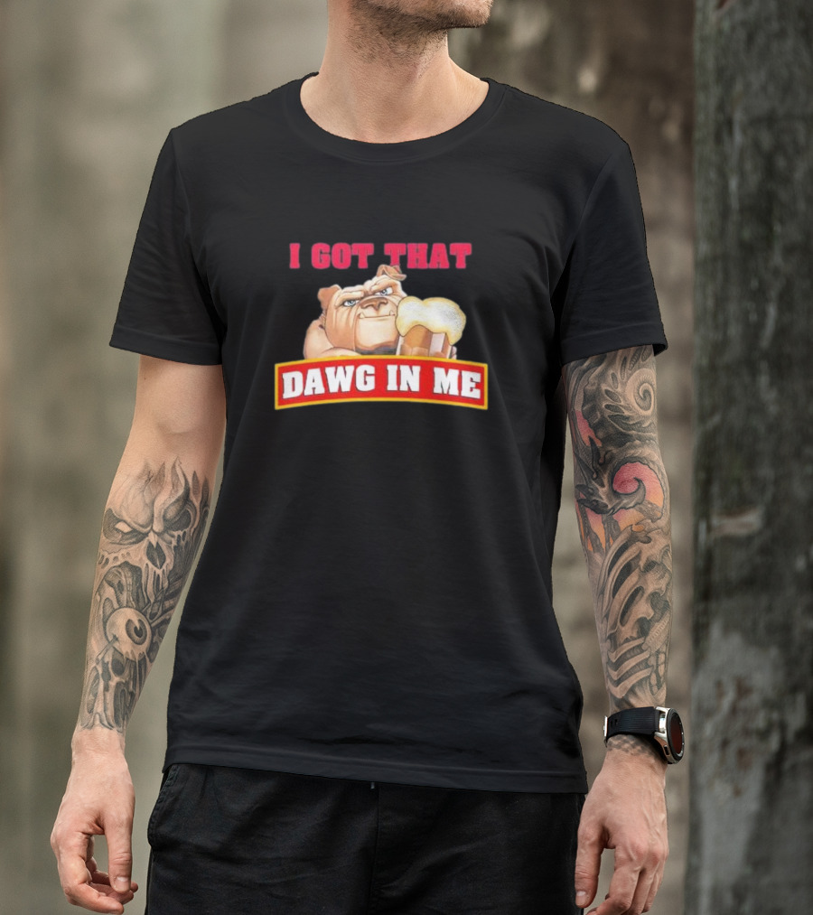 I Got That Dawg In Me Root Beer Bulldog T-Shirt