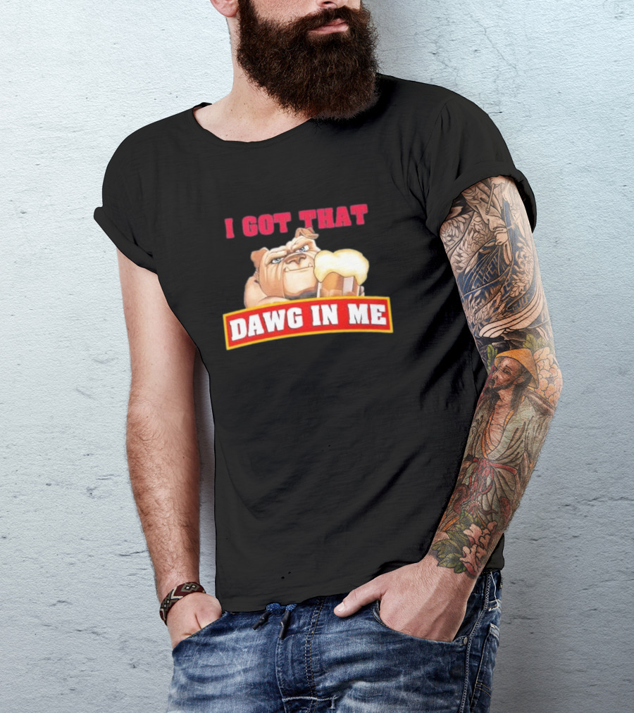 I Got That Dawg In Me Root Beer Bulldog T-Shirt