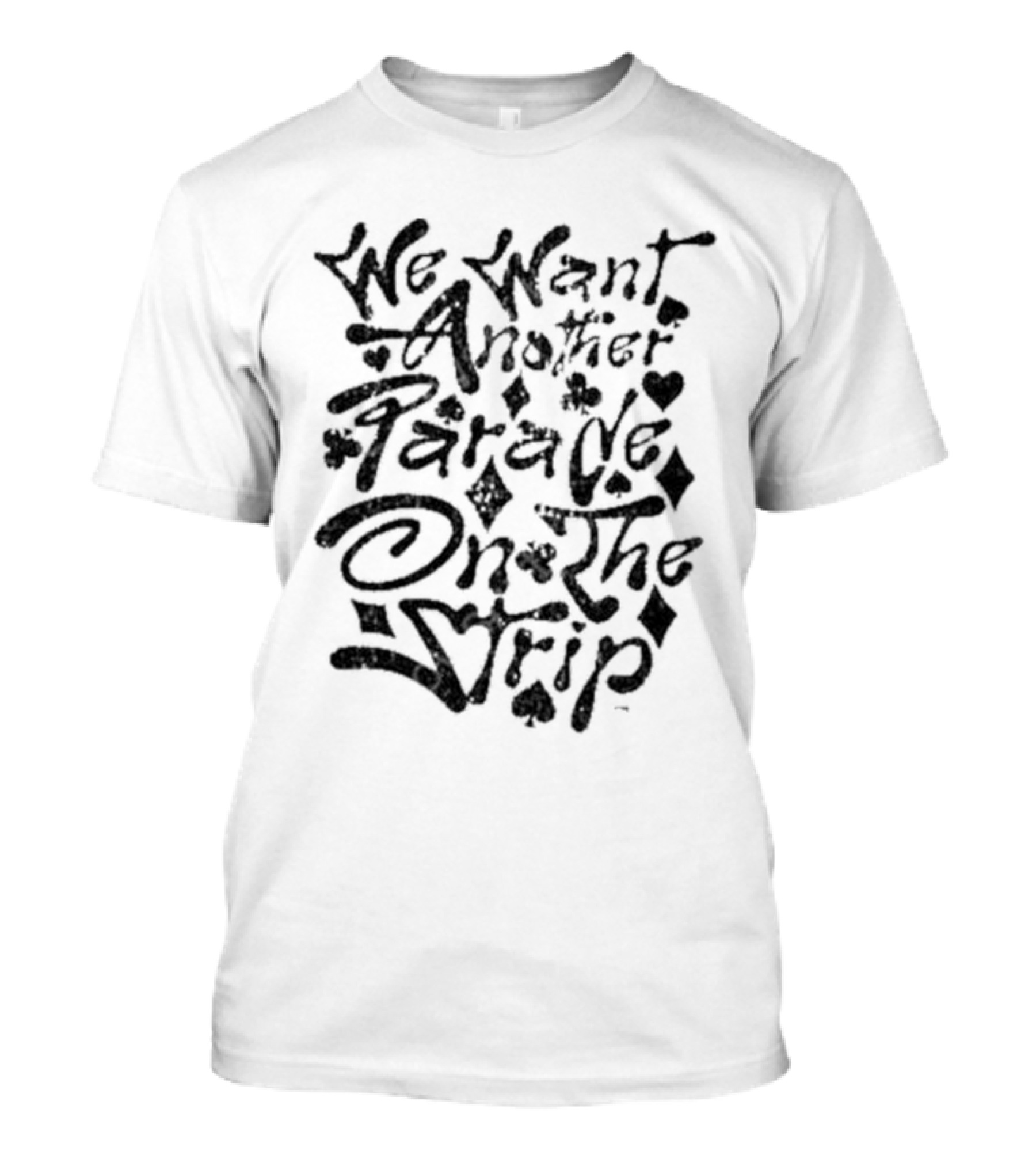 Klever Z Merch We Want Another Parade On The Strip Playing Card Suits T-Shirt