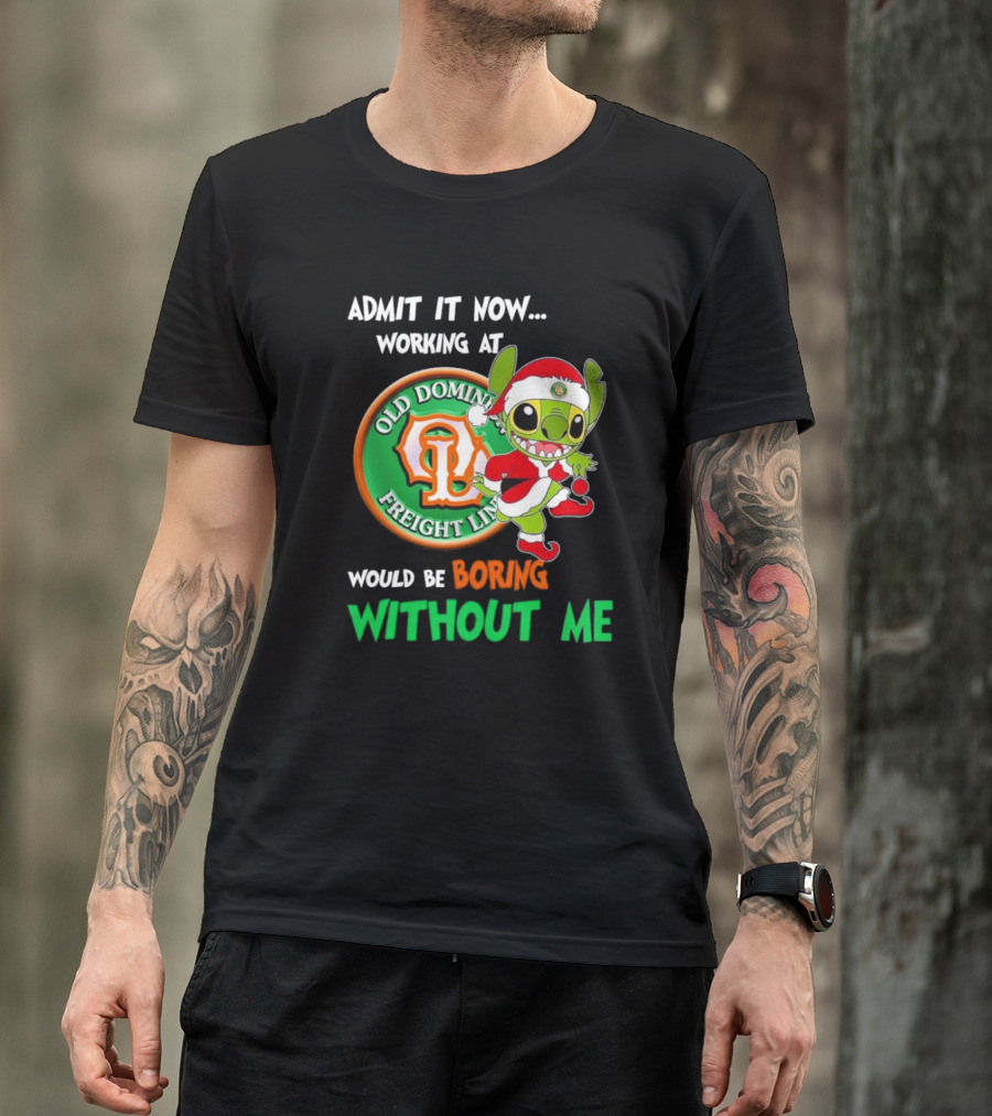 Santa Stitch Admit It Now Working At Old Dominion Freight Line Would Be Boring Without Me T-Shirt
