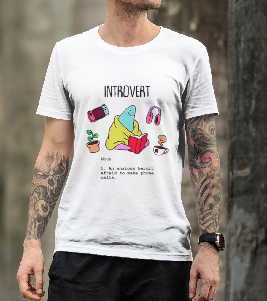 Introvert Noun An Anxious Hermit Afraid To Make Phone Calls Reading At Home With Coffee Plant Headphones And Game Controller T-Shirt
