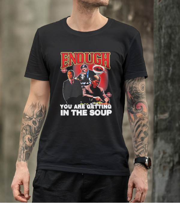 Enough You Are Getting In The Soup Classic Mafia Scene T-Shirt