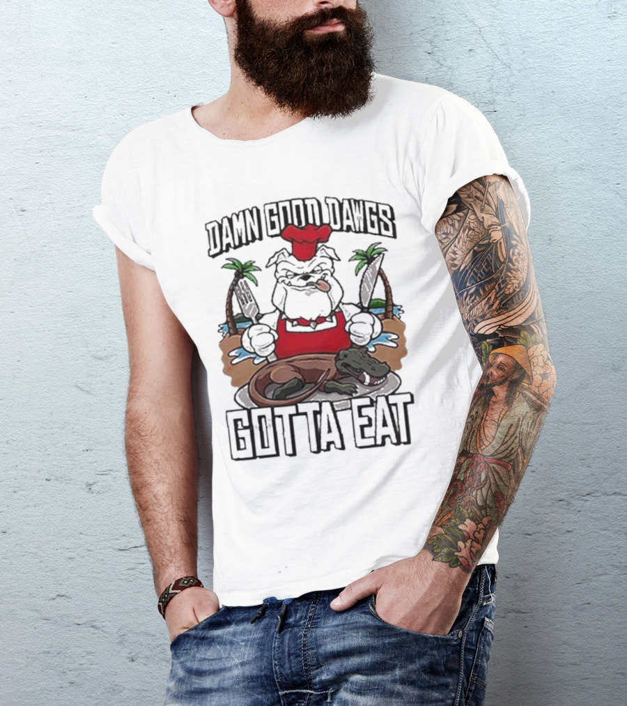 Damn Good Dawgs Chef Gotta Eat Bulldog With BBQ Dinner T-Shirt