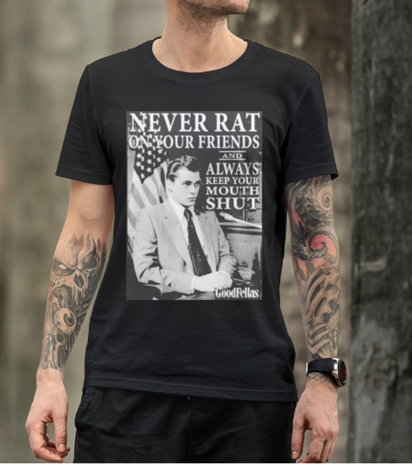 Never Rat On Your Friends Always Keep Your Mouth Shut Goodfellas T-Shirt