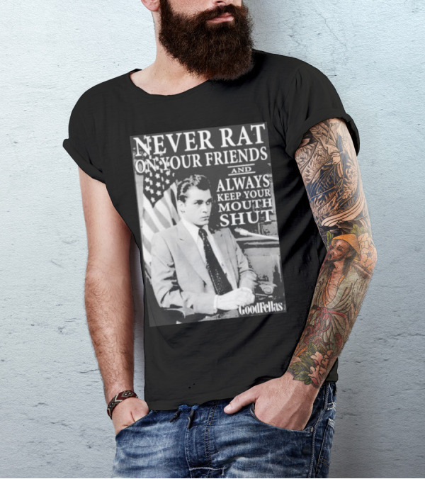 Never Rat On Your Friends Always Keep Your Mouth Shut Goodfellas T-Shirt