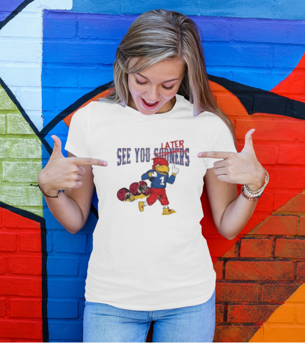 See You Later Sooners Jayhawk Football Victory T-Shirt