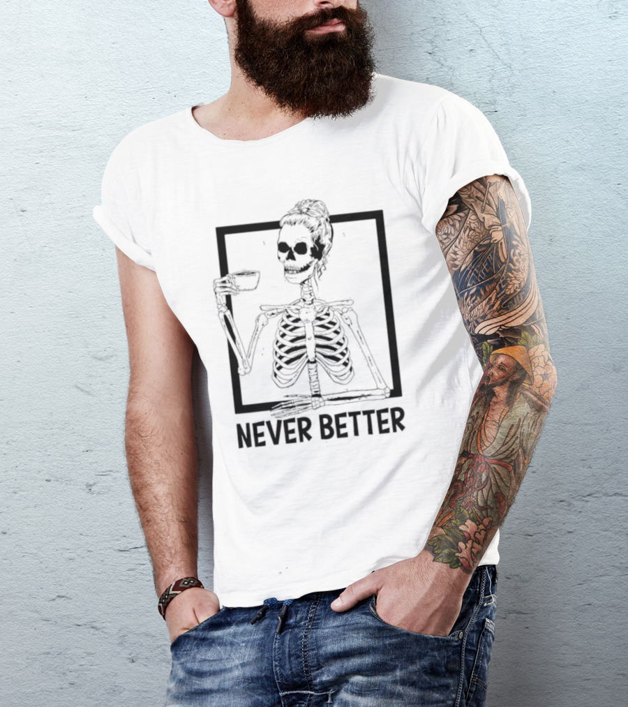 Halloween Skeleton Never Better Drink Skeleton Women T-Shirt