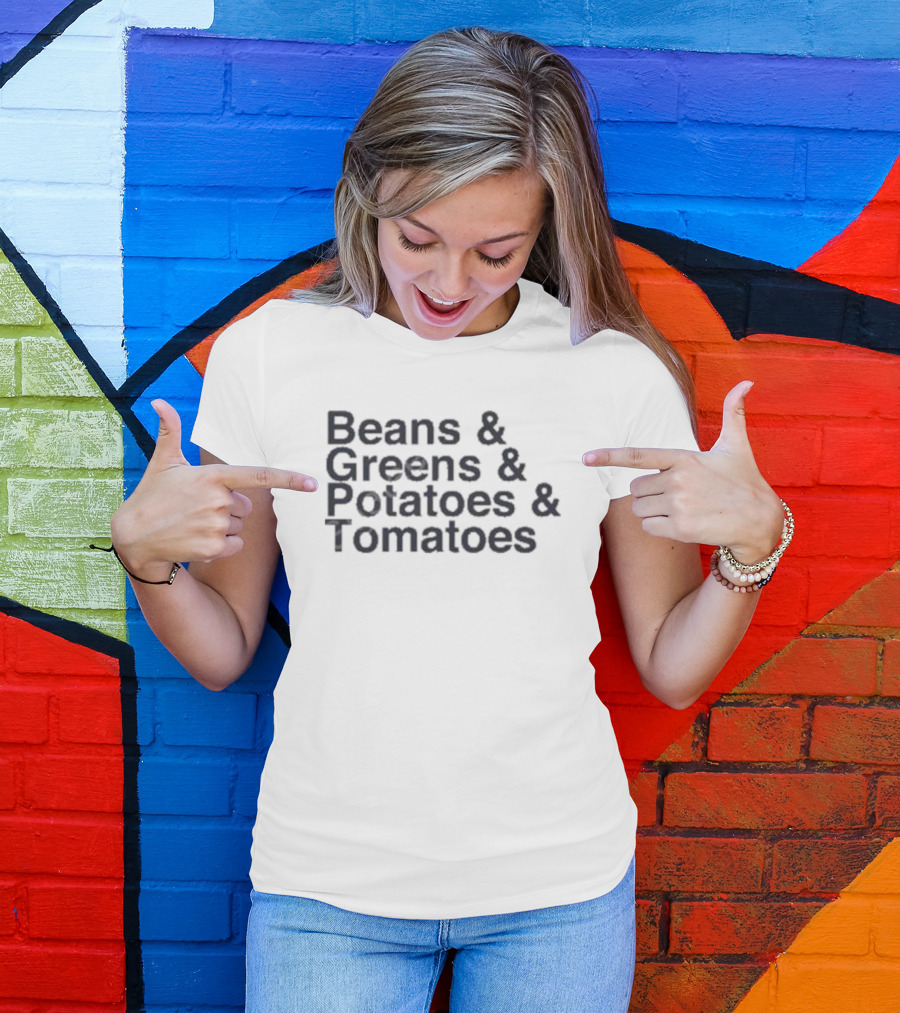 Beans And Greens And Potatoes And Tomatoes List T-Shirt