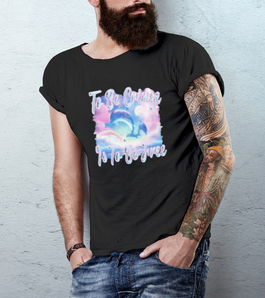 To Be Cringe Is To Be Free Fantasy Dolphin And Rainbow Sky Scene T-Shirt