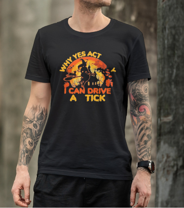 Vintage Why Yes Act I Can Drive A Tick Halloween Witch Cat T-Shirt