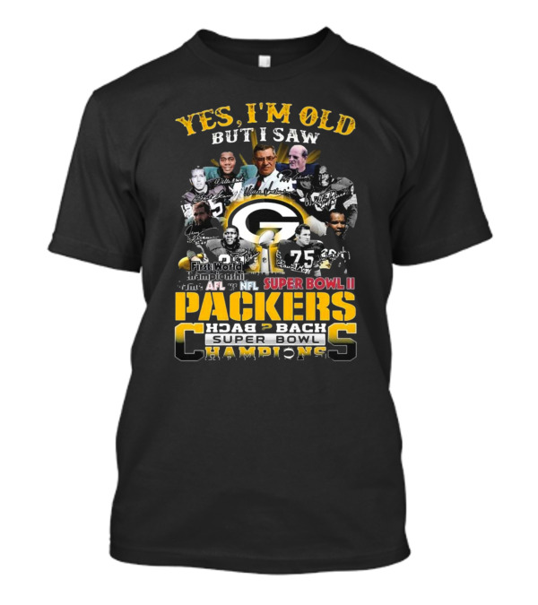 Yes I'm Old But I Saw Packers Back 2 Back Super Bowl Champions First World Championship Game AFL Vs NFL Super Bowl II T-Shirt