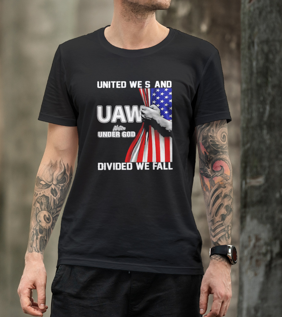 UAW United We Stand Under God Divided We Fall Nation Flag T-Shirt