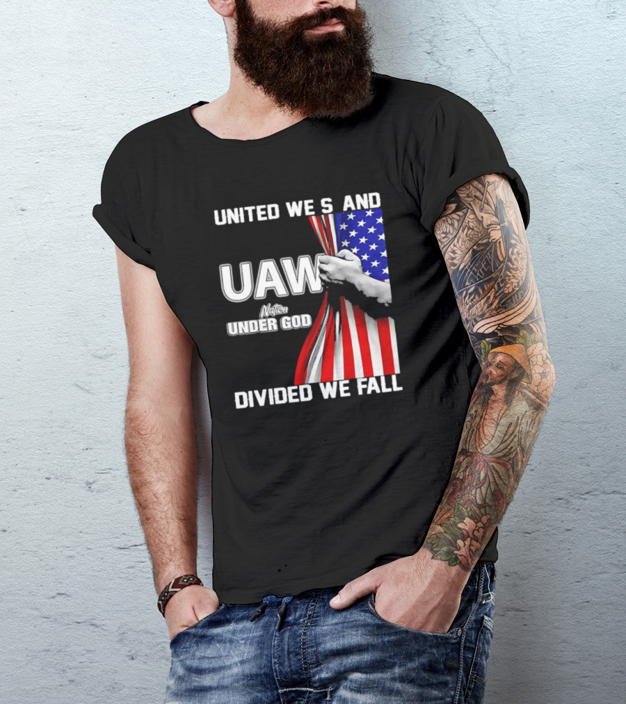 UAW United We Stand Under God Divided We Fall Nation Flag T-Shirt