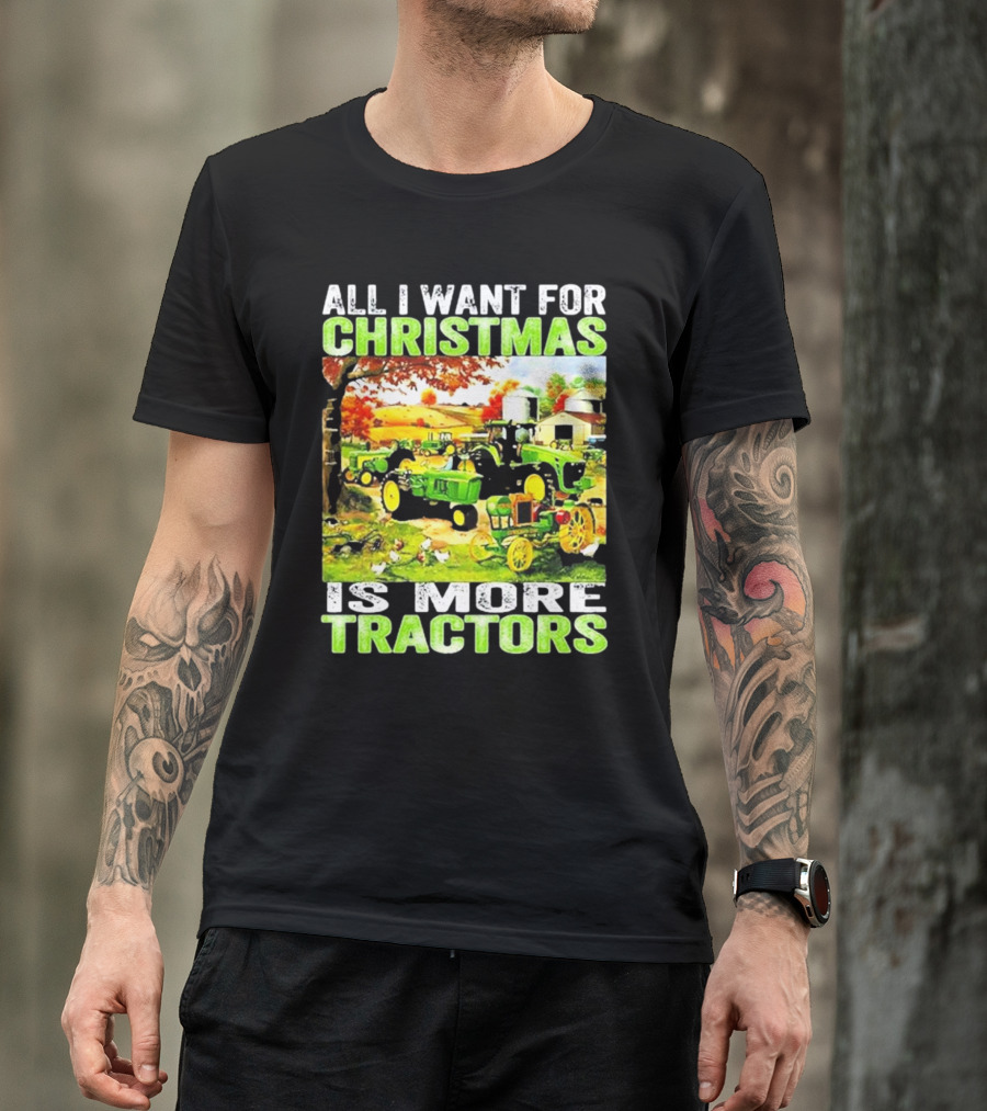 All I Want For Christmas Is More Tractors Farm Scene T-Shirt