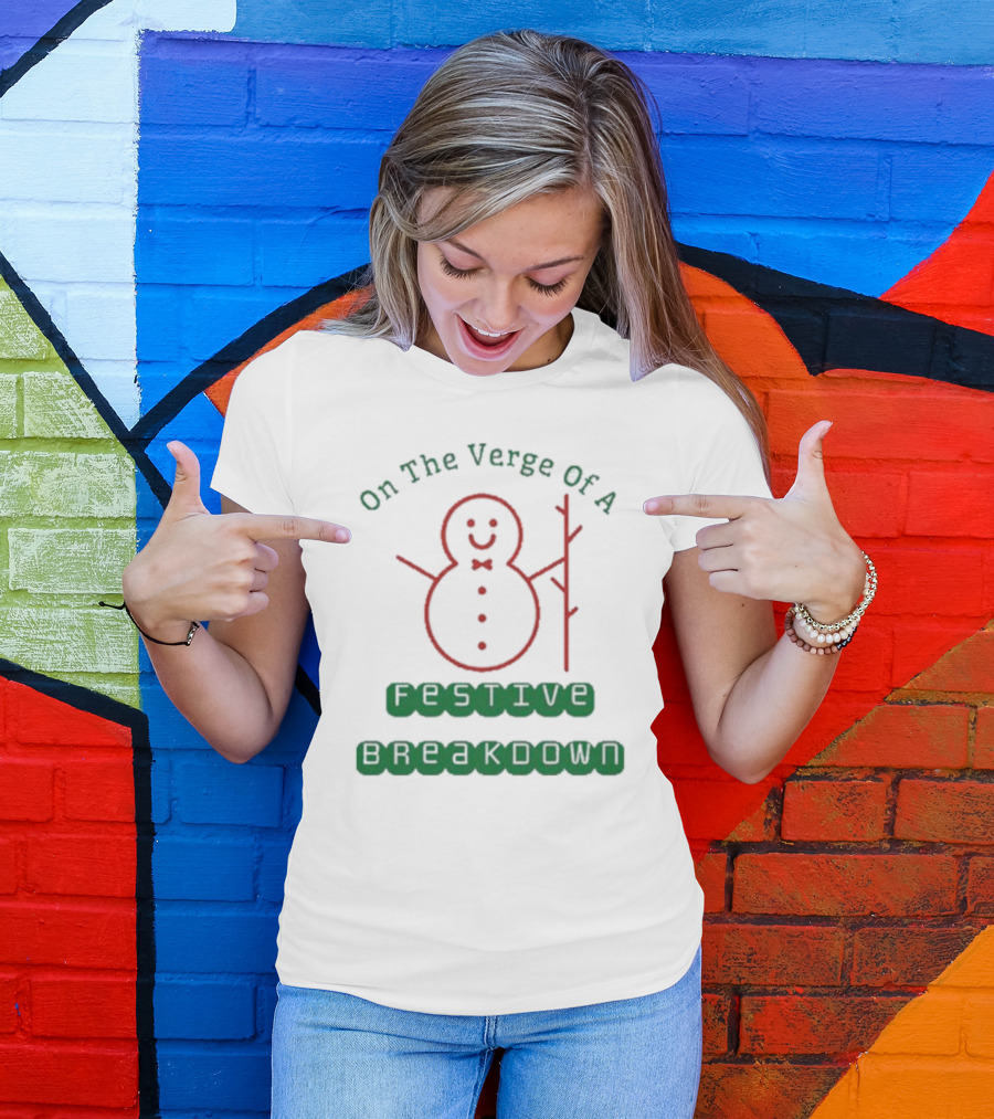 On The Verge Of A Festive Breakdown Snowman Image T-Shirt
