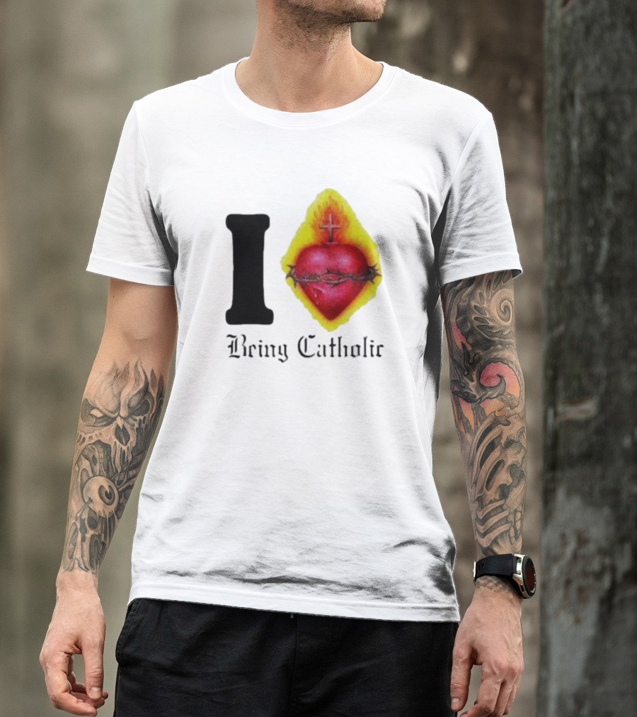 I Love Sacred Heart Being Catholic T-Shirt