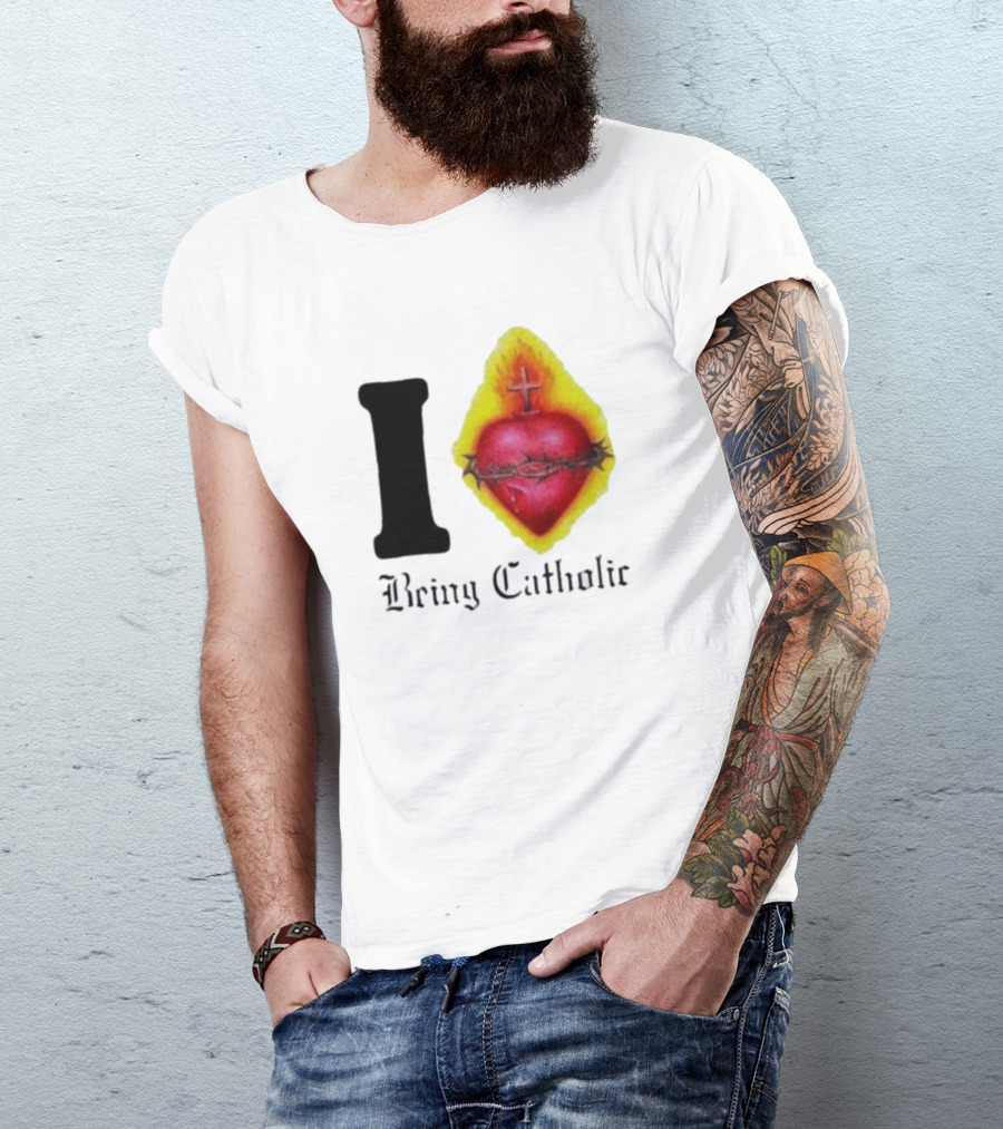 I Love Sacred Heart Being Catholic T-Shirt