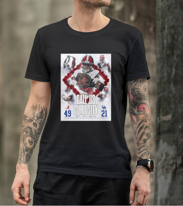 Alabama Crimson Tide 49 Kentucky Wildcats 21 Call Us Curiosity Football Victory T-Shirt