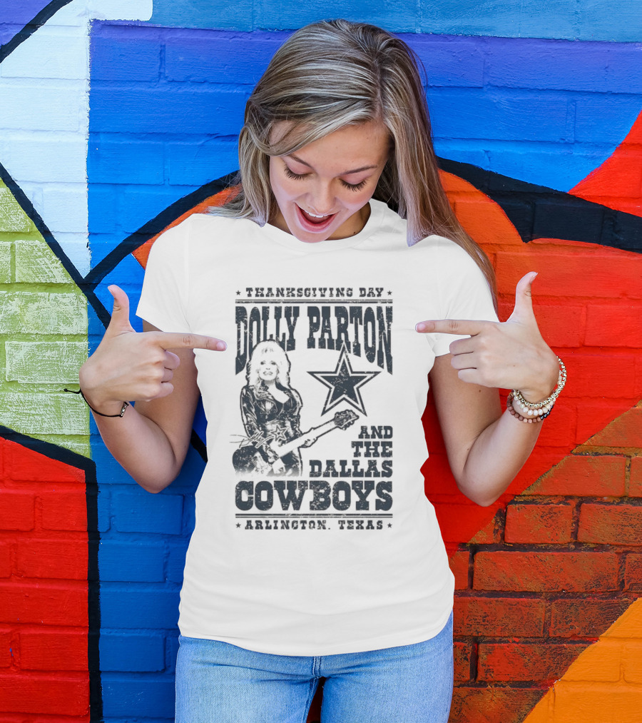 Thanksgiving Day Dolly Parton And The Dallas Cowboys Arlington Texas T-Shirt