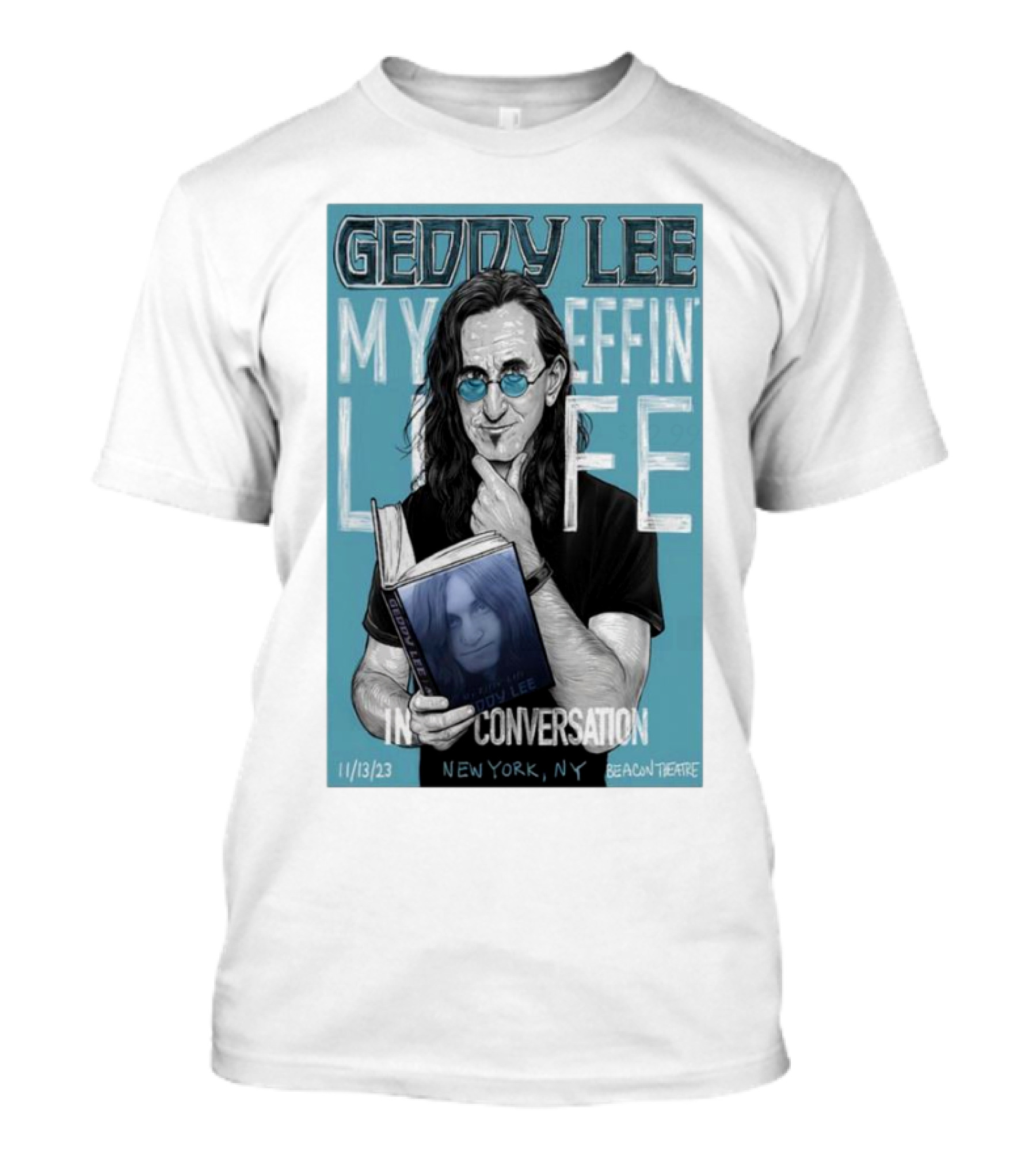 Geddy Lee My Effin Life In Conversation New York NY 11/13/23 Beacon Theatre T-Shirt