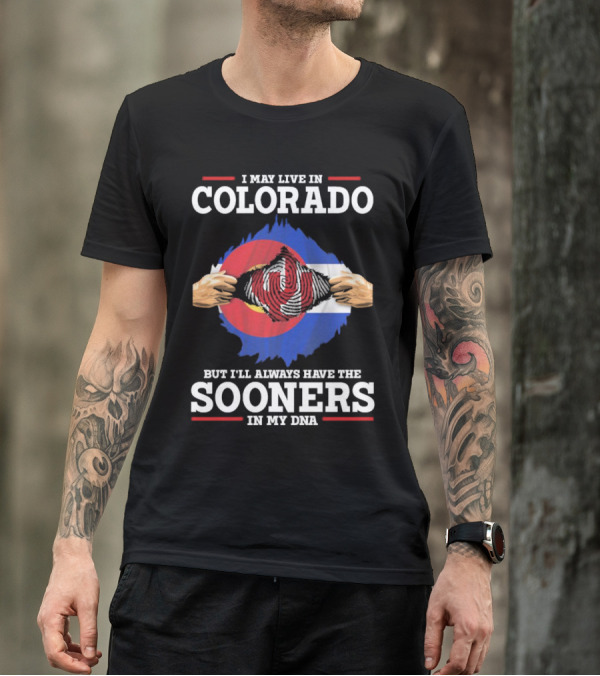 I May Live In Colorado But I'll Always Have The Sooners In My DNA T-Shirt