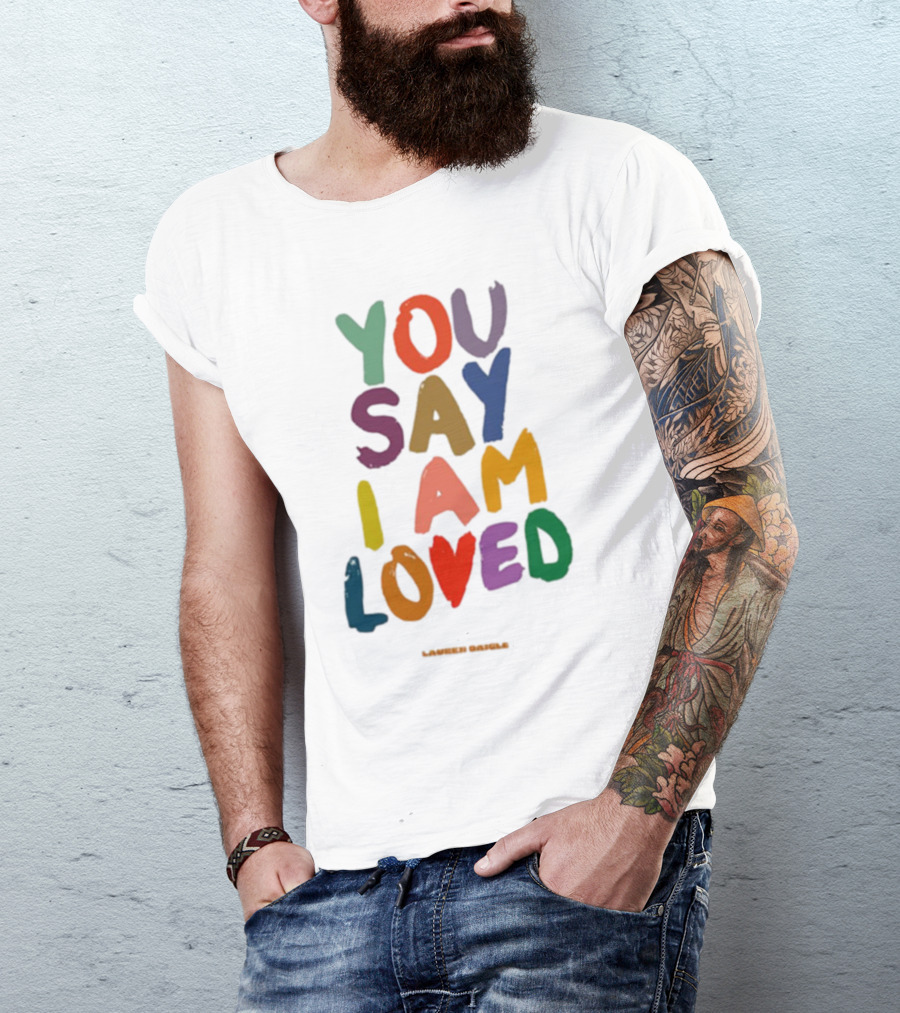 Lauren Daigle You Say I Am Loved T-Shirt