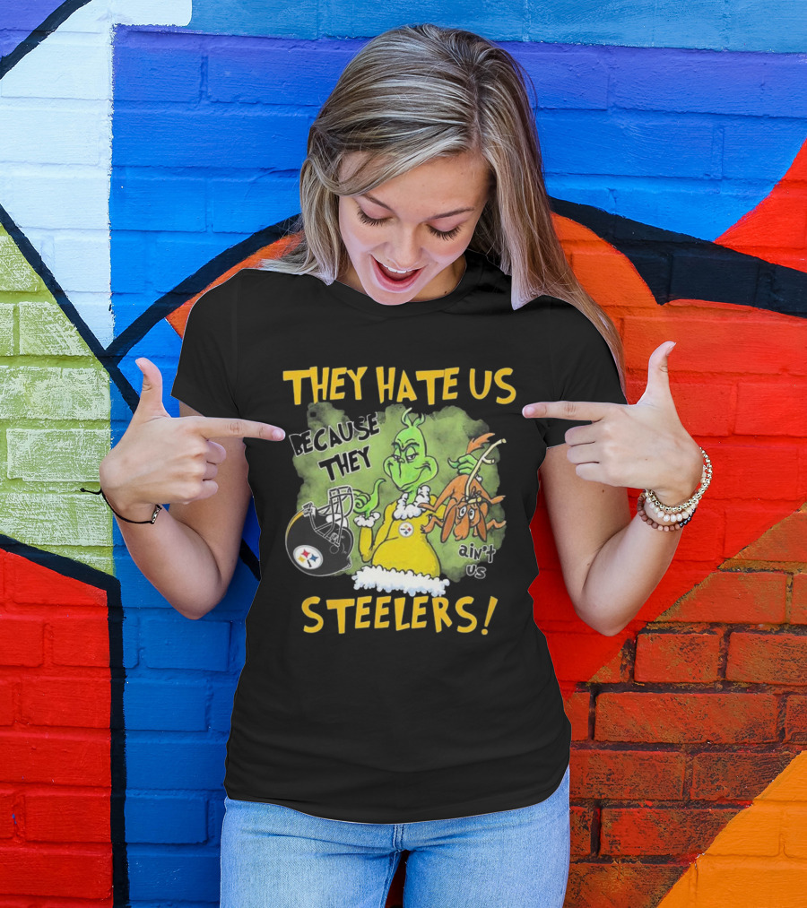 They Hate Us Because They Ain’t Us Steelers Grinch Football Rivalry Humor T-Shirt