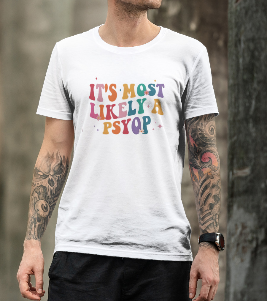 It's Most Likely A Psyop Colorful Groovy Retro Text T-Shirt
