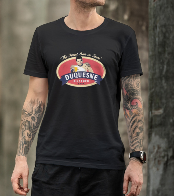 The Finest Beer In Town Duquesne Ourane Pilsener Beer T-Shirt