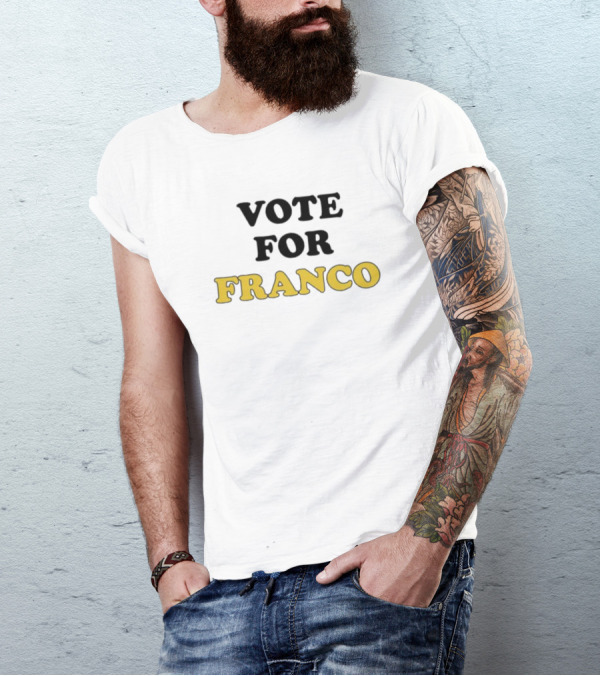 Vote For Franco T-Shirt