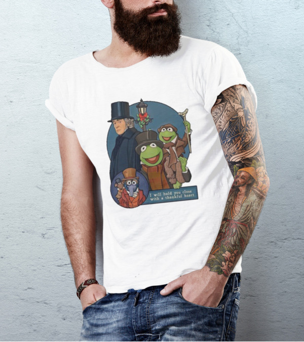 I Will Hold You Close With A Thankful Heart Muppets Christmas Carol Scrooge Kermit Gonzo T-Shirt
