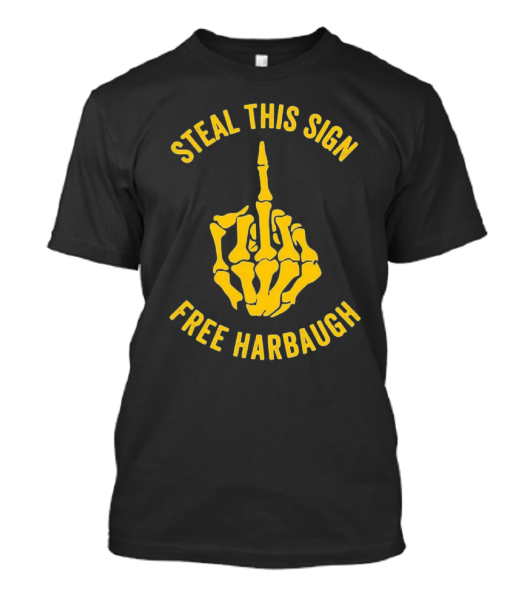 Steal This Sign Free Harbaugh Wolverines Fan Gear Michigan Vs Everybody Jim Harbaugh Sign Stealing College Team T-Shirt