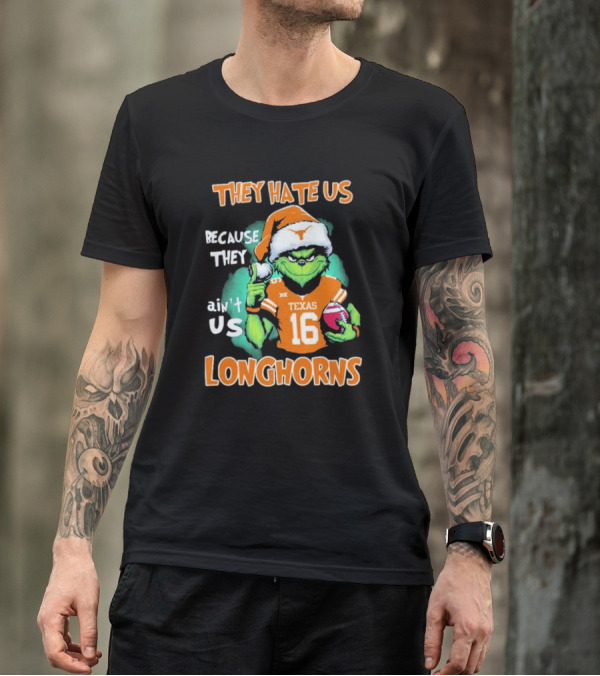 The Grinch They Hate Us Because Ain't Us Texas Longhorns Christmas Football 16 T-Shirt